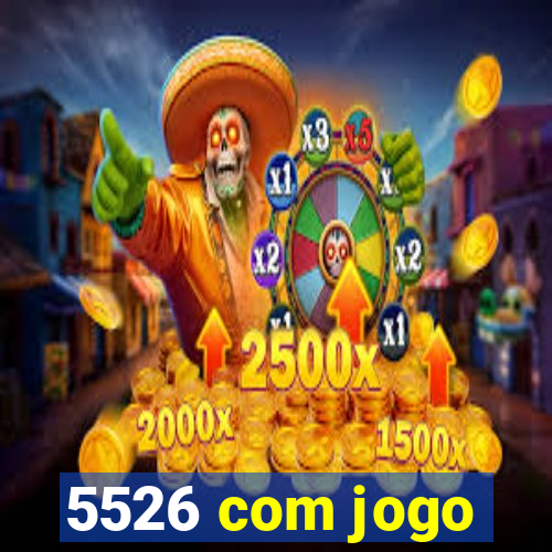 5526 com jogo